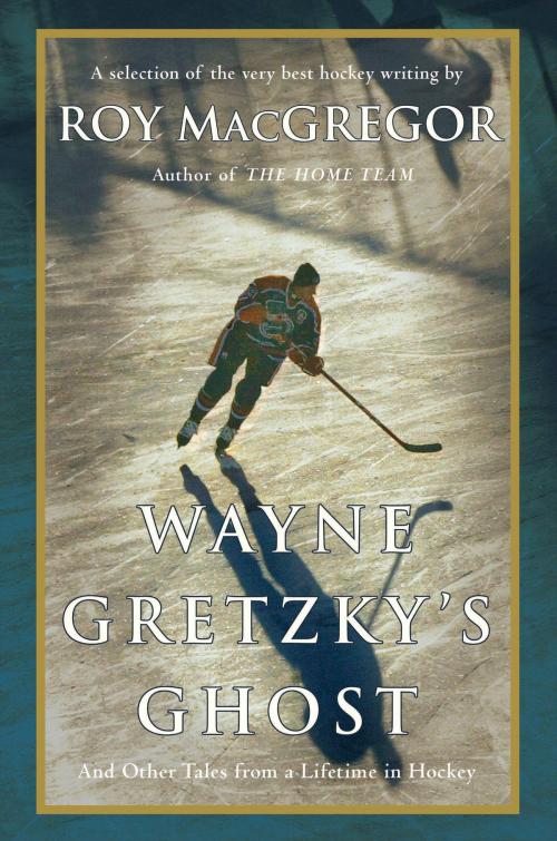 Cover of the book Wayne Gretzky's Ghost by Roy MacGregor, Random House of Canada