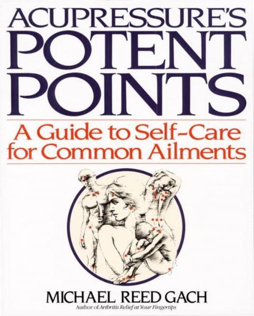 Cover of the book Acupressure's Potent Points by Michael Reed Gach, PhD, Random House Publishing Group