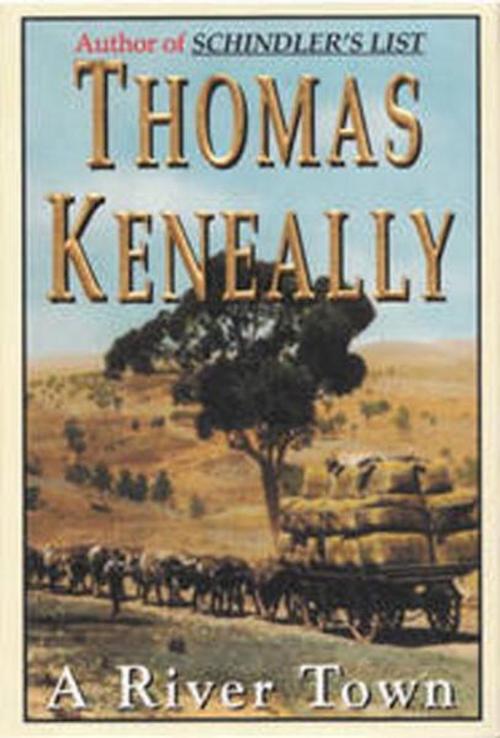 Cover of the book A River Town by Thomas Keneally, Knopf Doubleday Publishing Group
