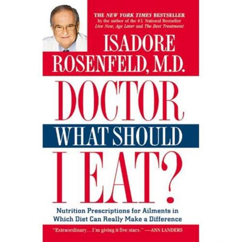 Cover of the book Doctor, What Should I Eat? by Isadore Rosenfeld, M.D., Random House Publishing Group