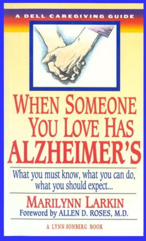 Cover of the book When Someone You Love Has Alzheimer's by Marilyn Larkin, Lynn Sonberg, Random House Publishing Group