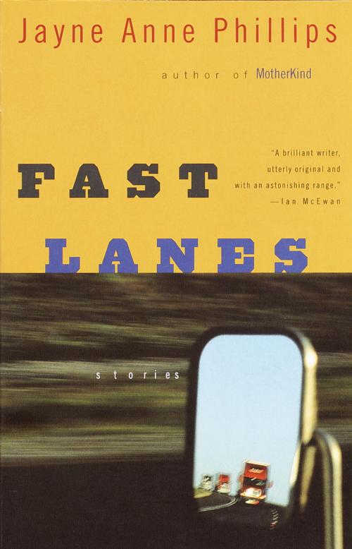 Cover of the book Fast Lanes by Jayne Anne Phillips, Knopf Doubleday Publishing Group
