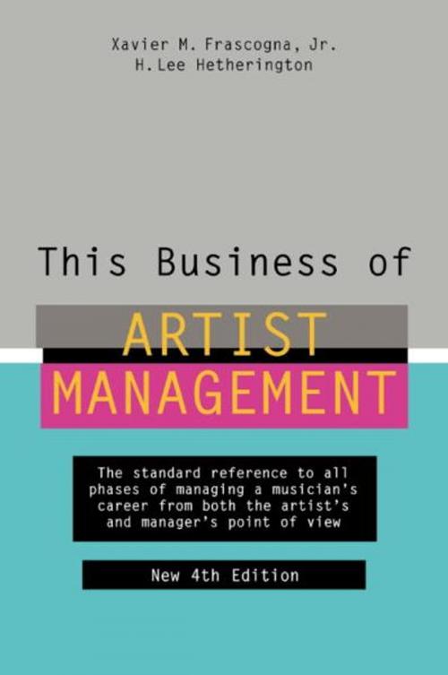 Cover of the book This Business of Artist Management by Xavier M. Frascogna, Jr., H. Lee Hetherington, Potter/Ten Speed/Harmony/Rodale