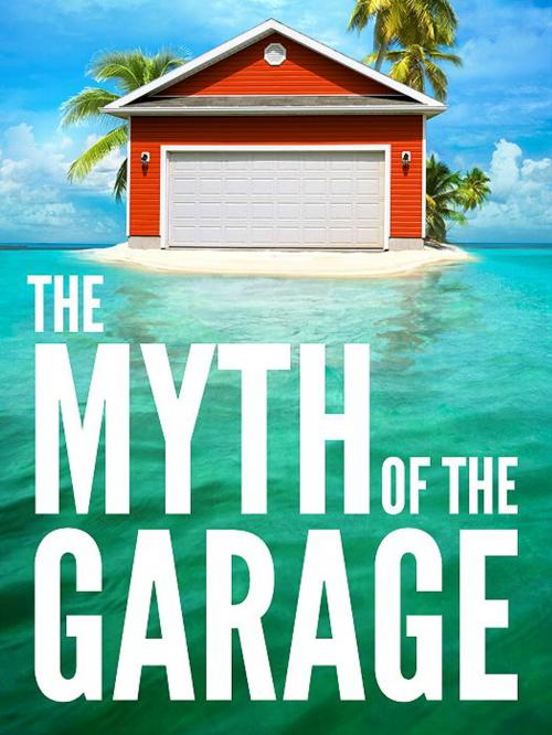 Cover of the book The Myth of the Garage by Dan Heath, Chip Heath, The Crown Publishing Group