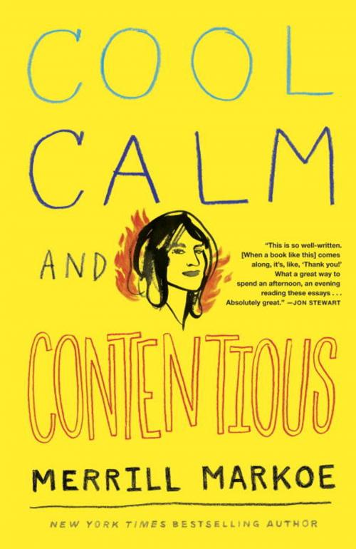 Cover of the book Cool, Calm & Contentious by Merrill Markoe, Random House Publishing Group
