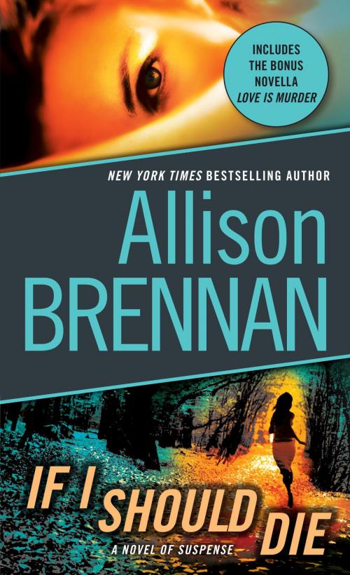 Cover of the book If I Should Die (with bonus novella Love Is Murder) by Allison Brennan, Random House Publishing Group