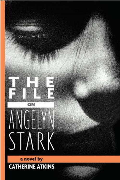 Cover of the book The File on Angelyn Stark by Catherine Atkins, Random House Children's Books