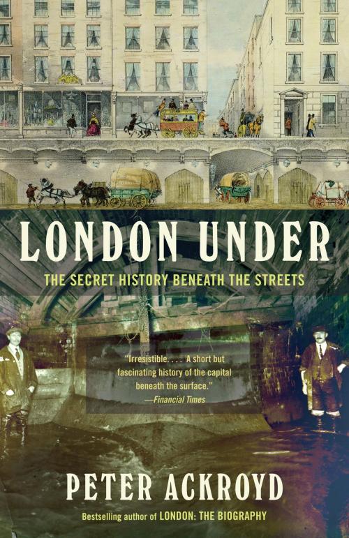 Cover of the book London Under by Peter Ackroyd, Knopf Doubleday Publishing Group