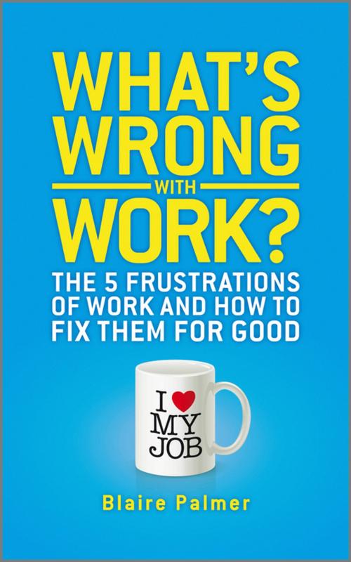 Cover of the book What's Wrong with Work? by Blaire Palmer, Wiley