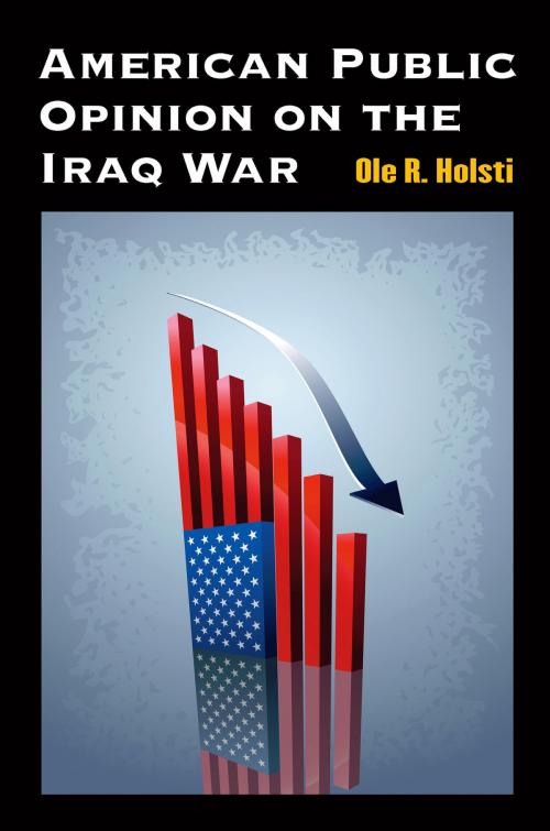 Cover of the book American Public Opinion on the Iraq War by Ole Rudolf Holsti, University of Michigan Press