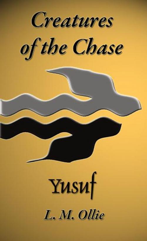 Cover of the book Creatures of the Chase - Yusuf by L. M. Ollie, Taheke Press