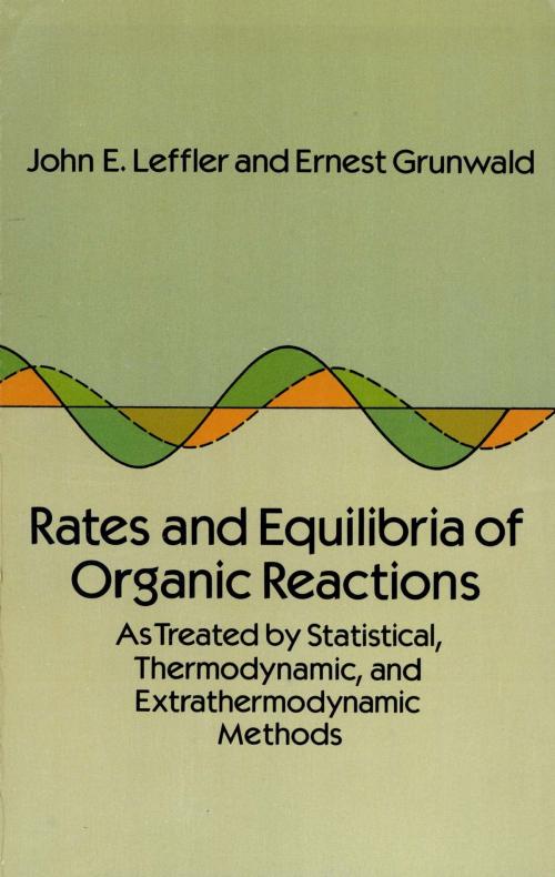 Cover of the book Rates and Equilibria of Organic Reactions: As Treated by Statistical, Thermodynamic and Extrathermodynamic Methods by John E. Leffler, Tsutomu Ema, Dover Publications