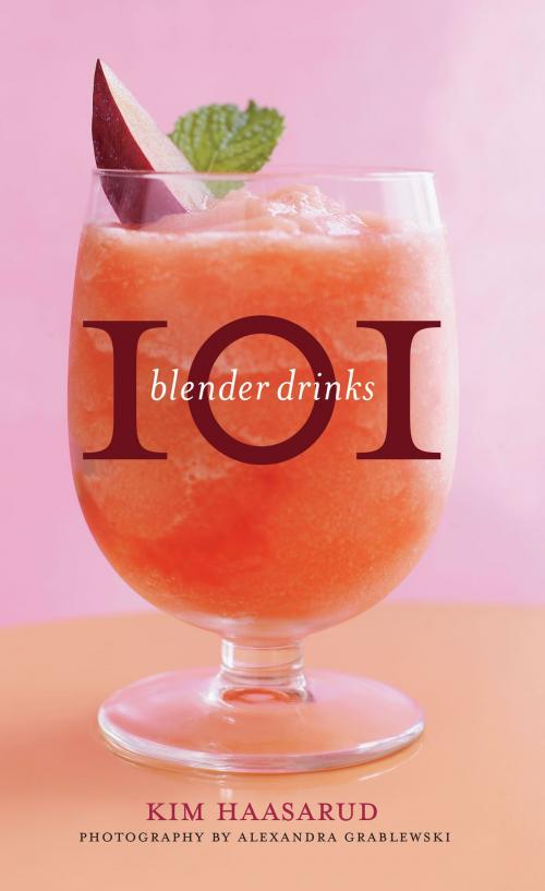 Cover of the book 101 Blender Drinks by Kim Haasarud, Alexandra Grablewski, Houghton Mifflin Harcourt