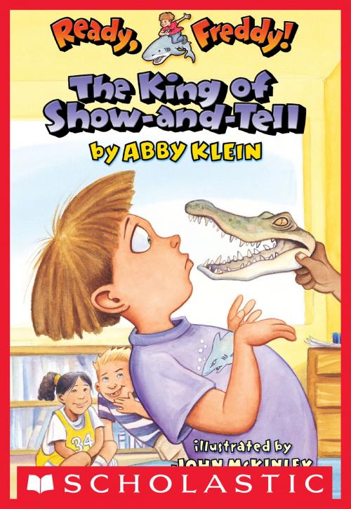 Cover of the book Ready, Freddy! #2: The King of Show-and-Tell by Abby Klein, Scholastic Inc.