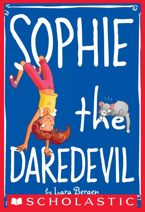 Cover of the book Sophie #6: Sophie the Daredevil by Lara Bergen, Scholastic Inc.