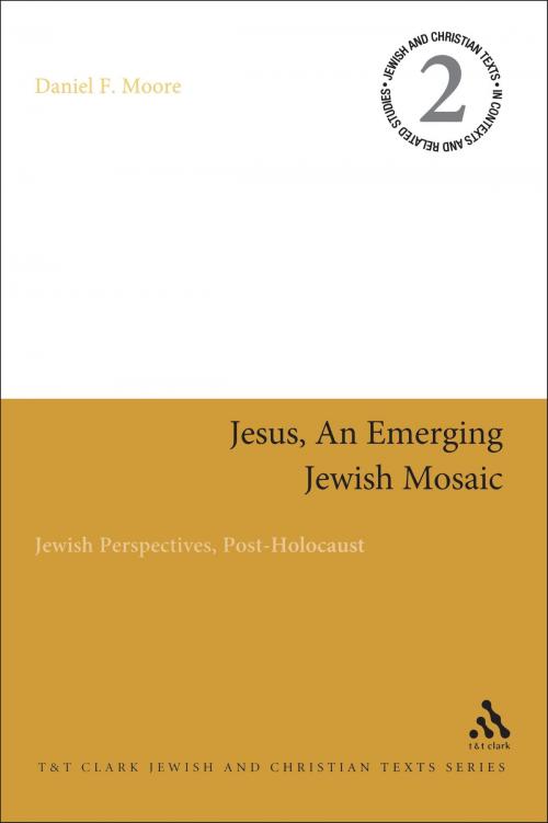 Cover of the book Jesus, an Emerging Jewish Mosaic by Reverend Doctor Daniel F. Moore, Bloomsbury Publishing