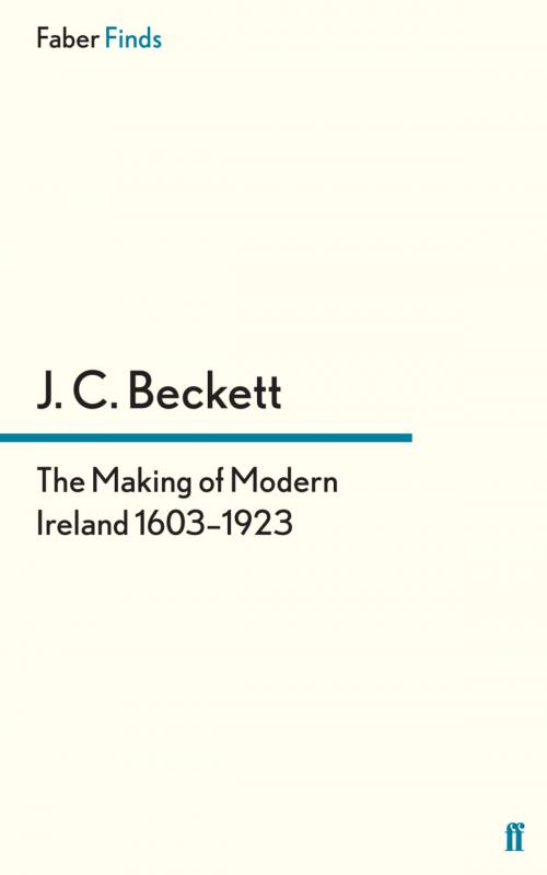 Cover of the book The Making of Modern Ireland 1603-1923 by Professor J.C. Beckett, Faber & Faber