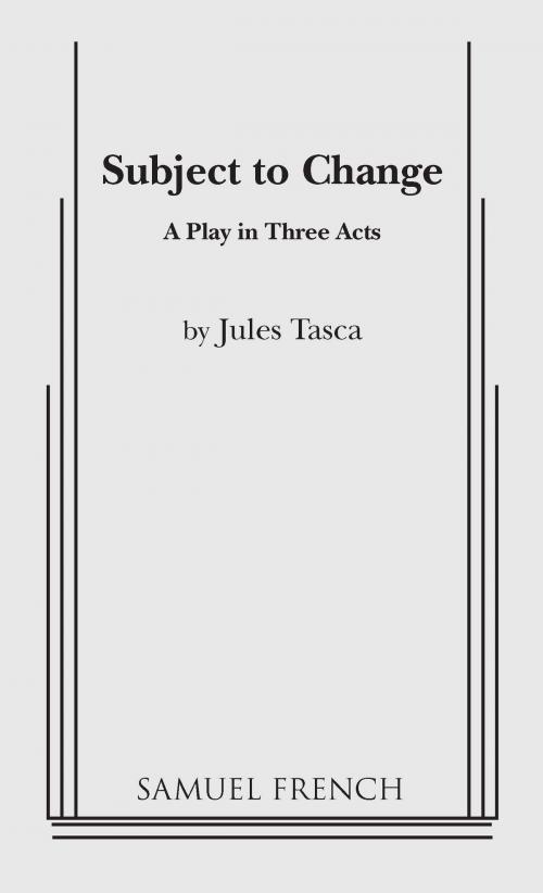 Cover of the book Subject to Change by Jules E. Tasca, Samuel French
