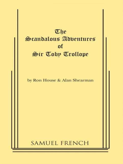 Cover of the book The Scandalous Adventures of Sir Toby Trollope by Ron house, Samuel French