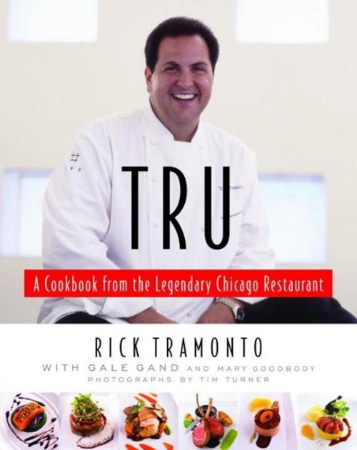 Cover of the book Tru by Rick Tramonto, Gale Gand, Mary Goodbody, Random House Publishing Group