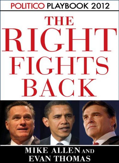 Cover of the book The Right Fights Back: Playbook 2012 (POLITICO Inside Election 2012) by Mike Allen, Evan Thomas, Politico, Random House Publishing Group