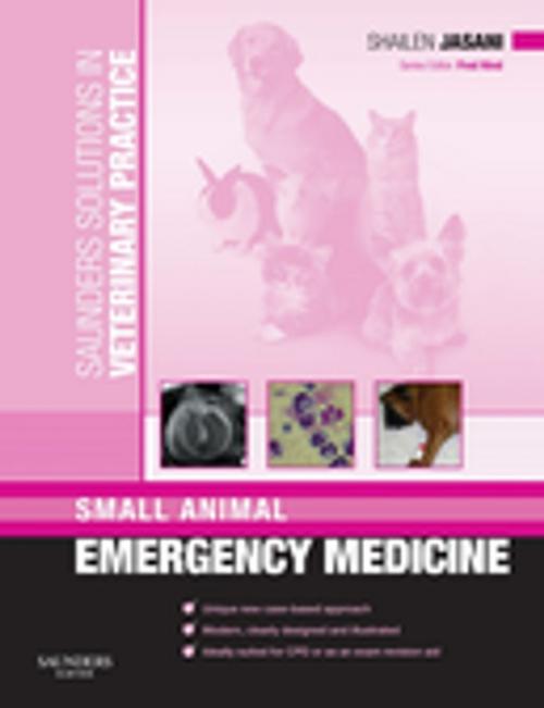 Cover of the book Saunders Solutions in Veterinary Practice: Small Animal Emergency Medicine E-Book by Shailen Jasani, MA VetMB MRCVS DipACVECC, Fred Nind, BVM&S, MRCVS, Elsevier Health Sciences
