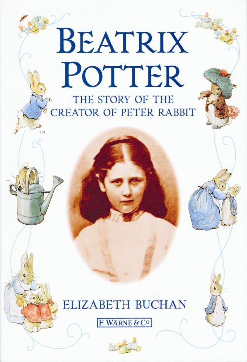 Cover of the book Beatrix Potter The Story of the Creator of Peter Rabbit by Elizabeth Buchan, Mike Dodd, Beatrix Potter, Penguin Books Ltd