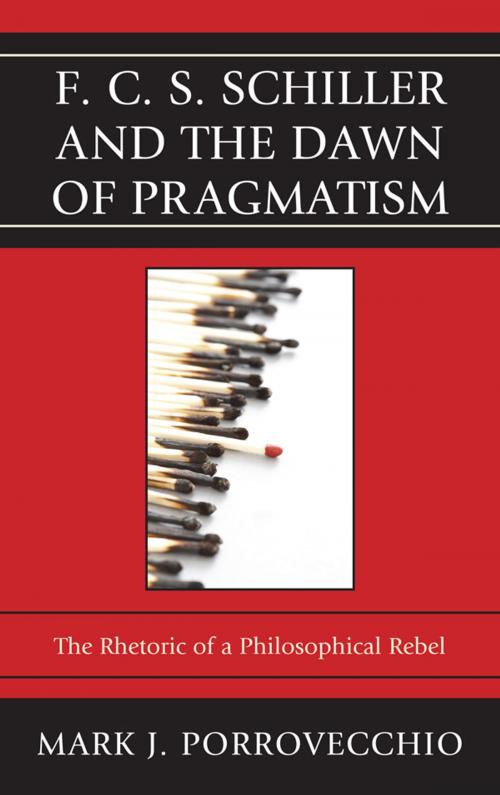 Cover of the book F.C.S. Schiller and the Dawn of Pragmatism by Mark J. Porrovecchio, Lexington Books