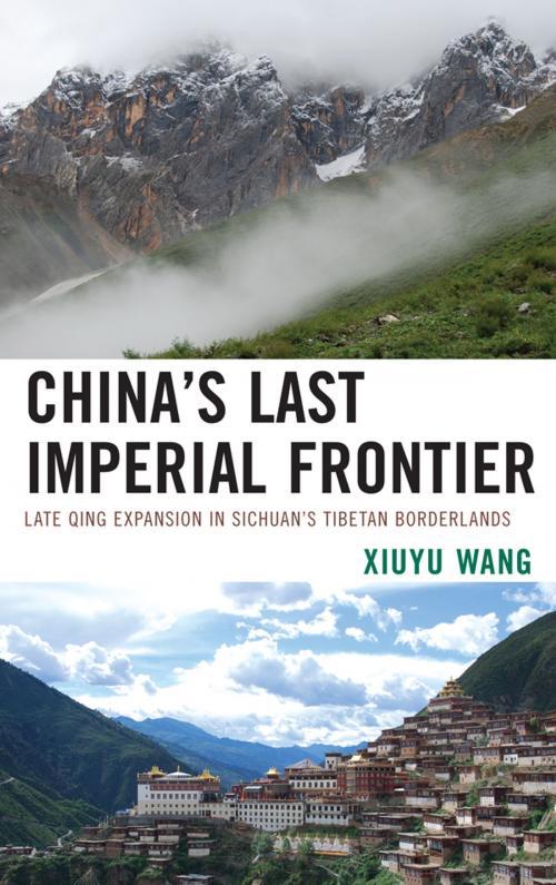 Cover of the book China's Last Imperial Frontier by Xiuyu Wang, Lexington Books