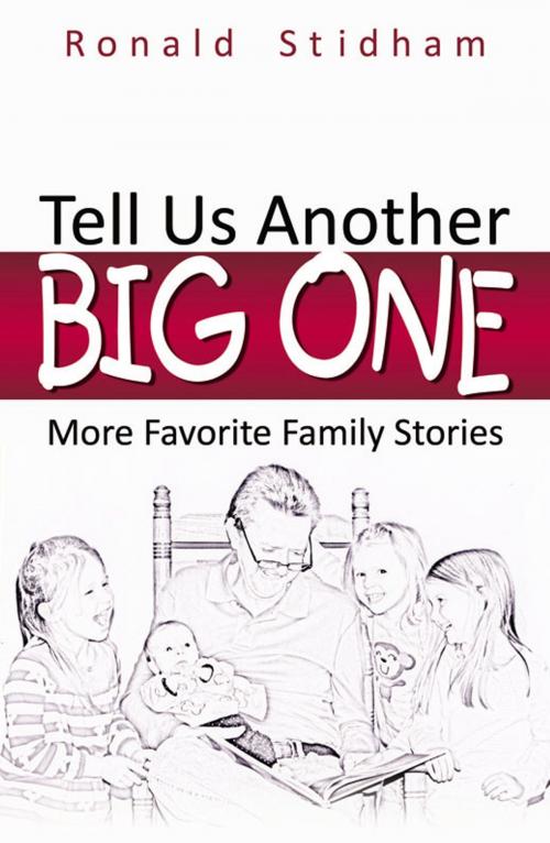Cover of the book Tell Us Another Big One: More Favorite Family Stories by Stidham, Ronald, Infinity Publishing