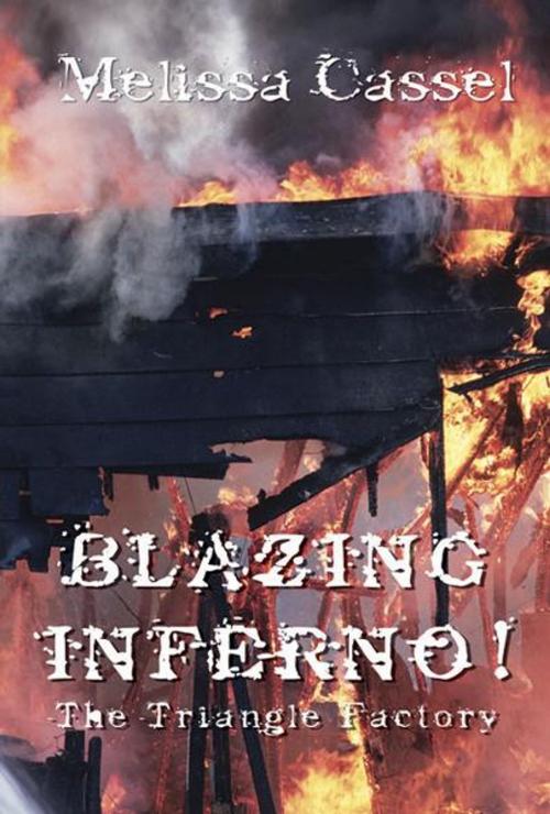 Cover of the book Blazing Inferno! The Triangle Shirtwaist Factory by Cassel, Melissa, Infinity Publishing