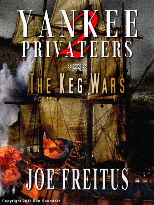 Cover of the book Yankee Privateers: The Keg Wars by Joe Freitus, SynergEbooks