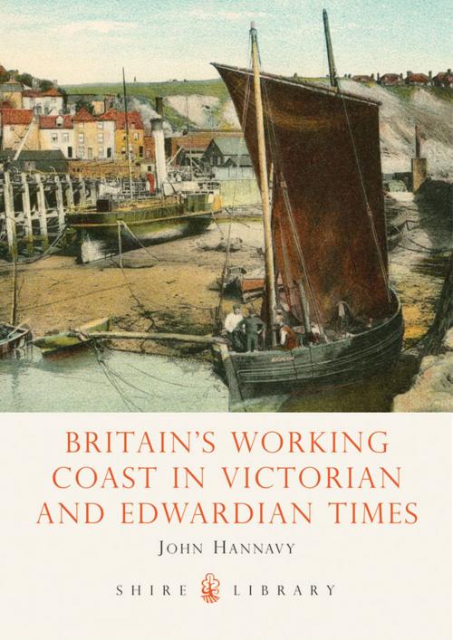 Cover of the book Britain's Working Coast in Victorian and Edwardian Times by John Hannavy, Bloomsbury Publishing