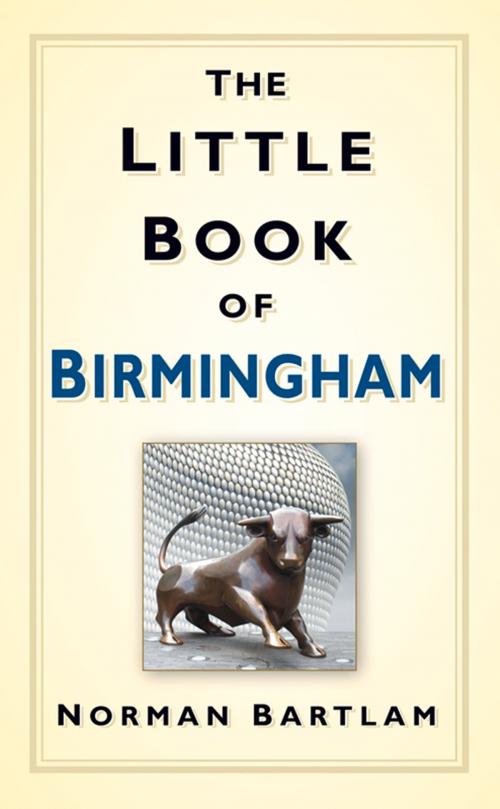 Cover of the book Little Book of Birmingham by Norman Bartlam, The History Press