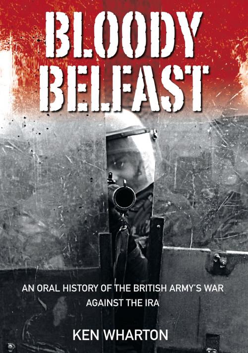 Cover of the book Bloody Belfast by Kenneth Wharton, The History Press