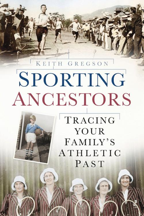 Cover of the book Sporting Ancestors by Keith Gregson, The History Press