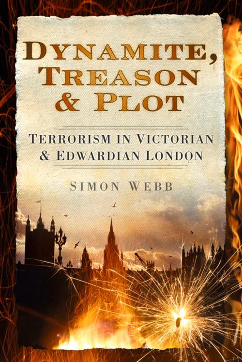 Cover of the book Dynamite, Treason & Plot by Simon Webb, The History Press