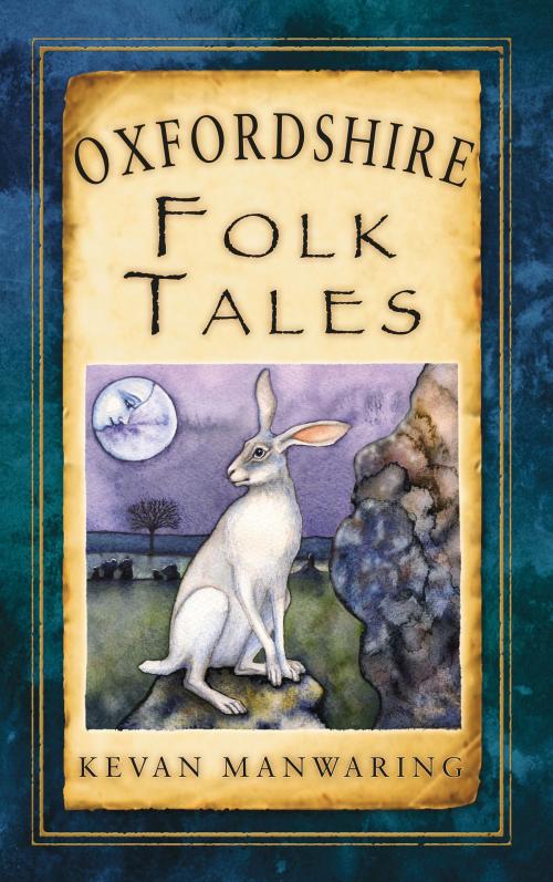 Cover of the book Oxfordshire Folk Tales by Kevan Manwaring, The History Press