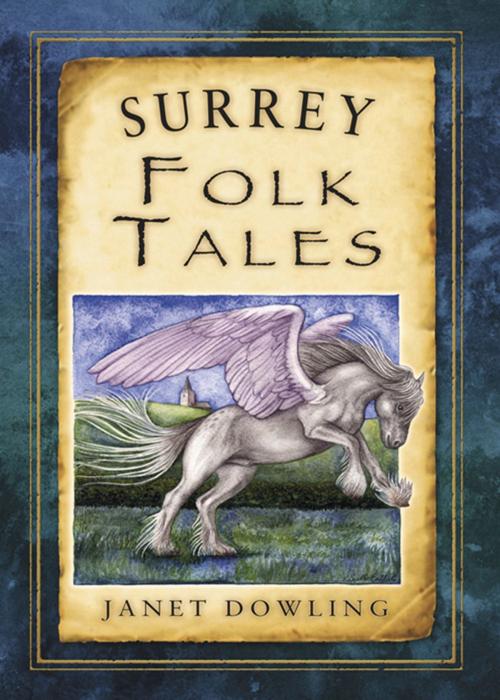 Cover of the book Surrey Folk Tales by Janet Dowling, The History Press