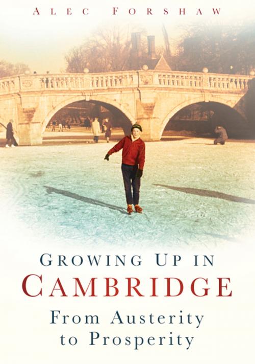Cover of the book Growing Up in Cambridge by Alec Forshaw, The History Press