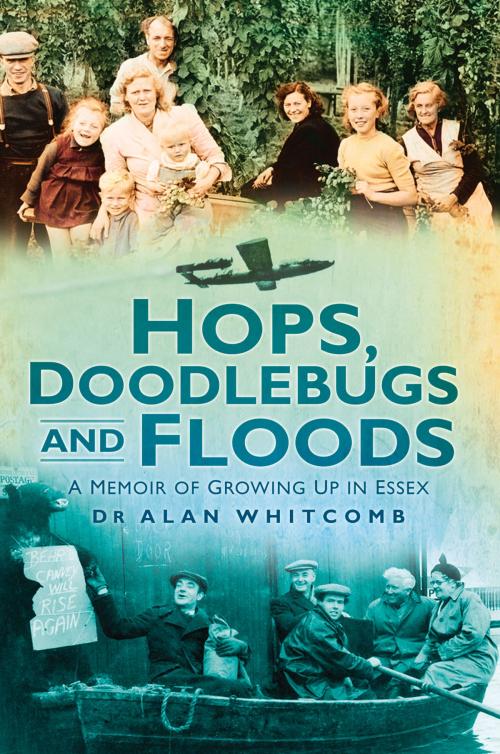 Cover of the book Hops, Doodlebugs and Floods by Alan Whitcomb, The History Press