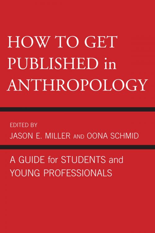 Cover of the book How to Get Published in Anthropology by Jason E. Miller, Oona Schmid, Catherine Besteman, Peter Biella, Tom Boellstorff, Don Brenneis, Mary Bucholtz, Paul N. Edwards, Paul A. Garber, William Green, Linda Forman, Ricky S. Huard, Hugh W. Jarvis, Cecilia Vindrola Padros, John Kevin Trainor, James M. Wallace, AltaMira Press