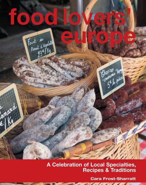 Cover of the book Food Lovers' Europe by Cara Frost-Sharratt, New Holland Publishers (UK) Ltd., Globe Pequot Press