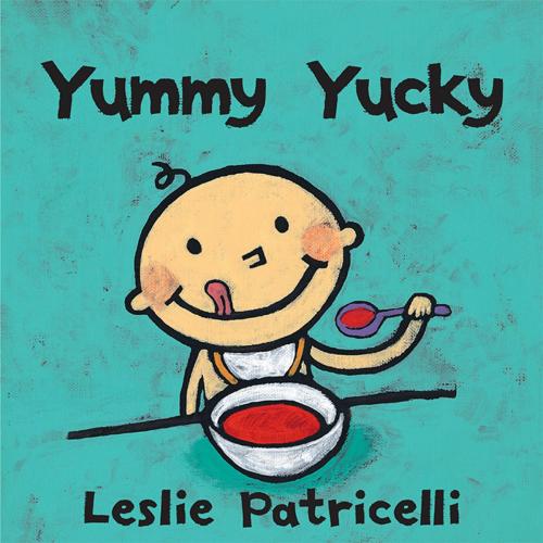 Cover of the book Yummy Yucky by Leslie Patricelli, Candlewick Press