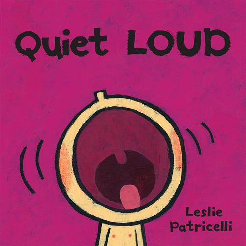 Cover of the book Quiet Loud by Leslie Patricelli, Candlewick Press