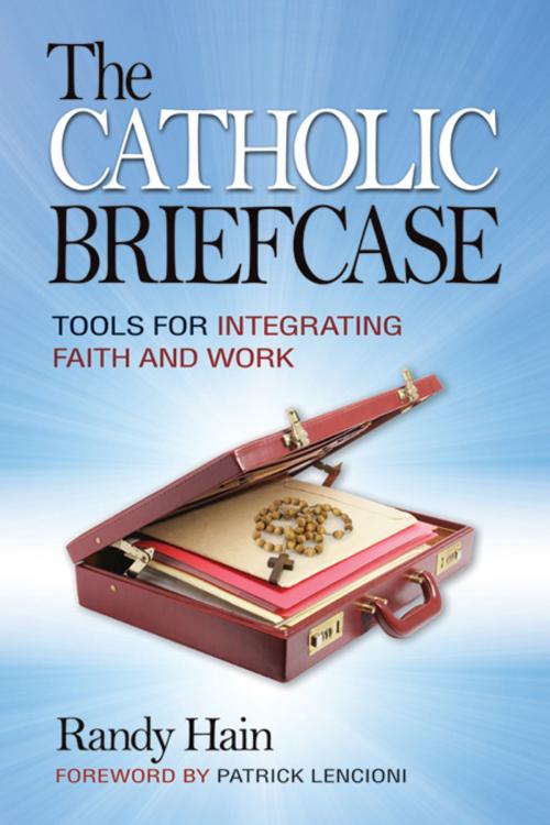 Cover of the book The Catholic Briefcase by Hain, Randy, Liguori Publications