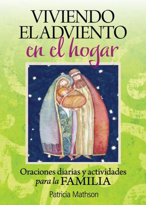 Cover of the book Viviendo el Adviento en el hogar by Mathson, Patricia, Liguori Publications