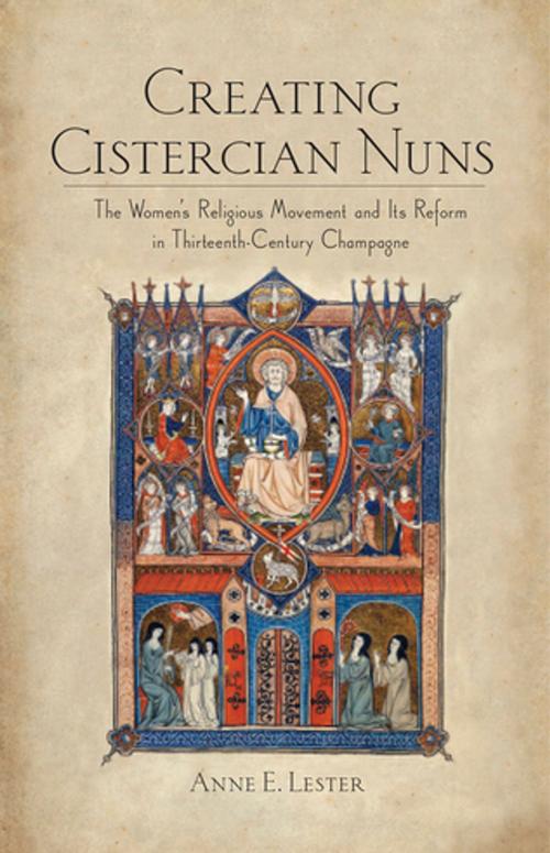 Cover of the book Creating Cistercian Nuns by Anne E. Lester, Cornell University Press