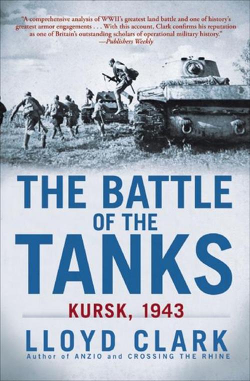 Cover of the book The Battle of the Tanks by Lloyd Clark, Grove Atlantic