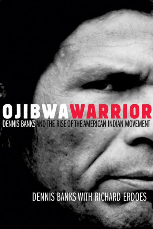 Cover of the book Ojibwa Warrior: Dennis Banks and the Rise of the American Indian Movement by Dennis Banks, University of Oklahoma Press